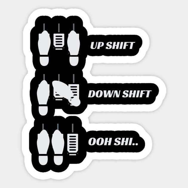 Funny Up Shift Down Shift Oooh Shi.. Sticker by Narazed